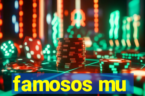 famosos mu